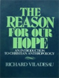 The Reason For Our Hope: An Introduction To Christian Anthropology