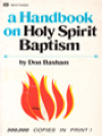 A Handbook On Holy Spirit Baptism: 37 Questions And Answers On The Baptism In The Holy Spirit And Speaking In Tongues