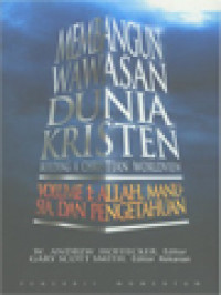 Image of Membangun Wawasan Dunia Kristen I: Allah, Manusia, Dan Pengetahuan / W. Andrew Hoffecker, Gary Scott Smith (Editor)