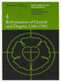 Image of The Christian Tradition: A History Of The Development Of Doctrine, Volume 4. Reformation Of Church And Dogma (1300-1700)