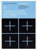 The Christian Tradition: A History Of The Development Of Doctrine, Volume 5. Christian Doctrine And Modern Culture (Since 1700)