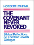 The Covenant Never Revoked: Biblical Reflections On Christian-Jewish Dialogue