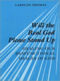 Will The Real God Please Stand Up: Healing Our Dysfunctional Images Of God