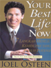 Your Best Life Now: 7 Langkah Menuju Kehidupan Yang Penuh Potensi