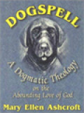 Dogspell: A Dogmatic Theology On The Abounding Love Of God