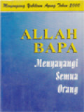 Allah Bapa Menyayangi Semua Orang / A. Widyahadi Seputra, Afra Siowarjaya, H. Datus Lega, I. Masiya Suryataruna, JH. Padmoharsono, Peter John Mc. Laughlin (Editor)