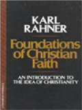 Foundations Of Christian Faith: An Introduction To The Idea Of Christianity