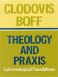 Theology And Praxis: Epistemological Foundations