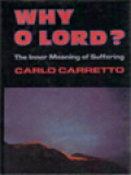 Why O Lord?: The Inner Meaning Of Suffering