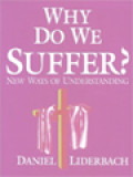 Why Do We Suffer?: New Ways Of Understanding