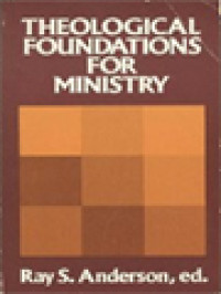 Image of Theological Foundations For Ministry: Selected Reading For A Theology Of The Church In Ministry / Ray S. Anderson (Editor)