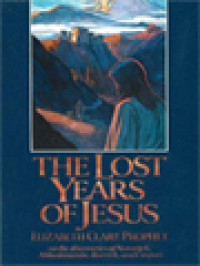 Image of The Lost Years Of Jesus: On The Discoveries Of Notovitch, Abhedananda, Roerich, And Caspari