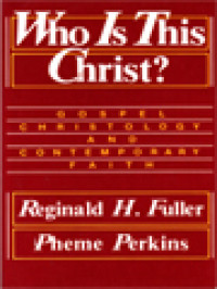 Who Is This Christ?: Gospel Christology And Contemporary Faith