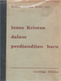 Jesus Kristus Dalam Perdjanjian Baru: Kuliah Tertulis Kitab Sutji (K.S. II, 1-14)