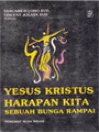 Image of Yesus Kristus Harapan Kita: Sebuah Bunga Rampai / Yanuarius Lobo, Vincent Jolasa (Editor)