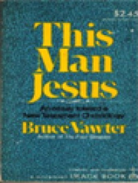 This Man Jesus: An Essay Toward A New Testament Christology