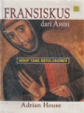 Santo Fransiskus Dari Assisi: Hidup Yang Revolusioner