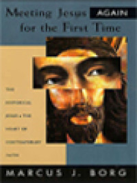 Image of Meeting Jesus Again For The First Time: The Historical Jesus & The Heart Of Contemporary Faith