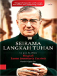 Seirama Langkah Tuhan: Biografi Santo Josemaría Escrivá Pendiri Opus Dei