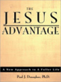 The Jesus Advantage: A New Approach To A Fuller Life