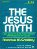 The Jesus Myth: New Insights Into The Person And Message Of Jesus