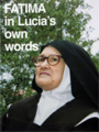 Fatima In Lucia's Own Words I: Sister Lucia's Memoirs