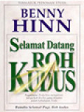 Selamat Datang Roh Kudus: Bagaimana Anda Bisa Mengalami Karya Roh Kudus Yang Dinamis Dalam Kehidupan Anda