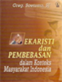 Ekaristi Dan Pembebasan: Dalam Konteks Masyarakat Indonesia