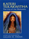 Kateri Tekakwitha: The Lily Of The Mohawks