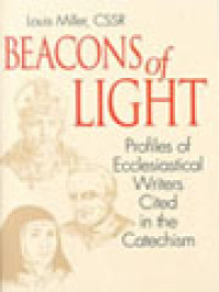 Beacons Of Light: Profiles Of Ecclesiastical Writers Cited In The Catechism