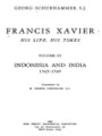 Francis Xavier His Life, His Times III: Indonesia And India 1545-1549