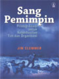 Image of Sang Pemimpin: Prinsip Abadi Untuk Keberhasilan Tim Dan Organisasi