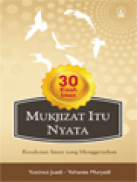 Image of Mukjizat Itu Nyata: Kesaksian Iman Yang Menggetarkan - 30 Kisah Iman