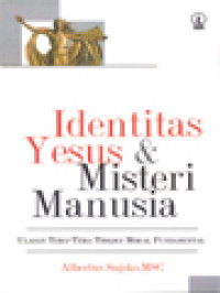 Identitas Yesus & Misteri Manusia: Ulasan Tema-Tema Teologi Moral Fundamental