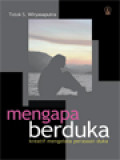 Mengapa Berduka: Kreatif Mengelola Perasaan Duka