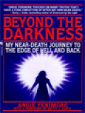 Beyond The Darkness: My Near Death Journey To The Edge Of Hell And Back