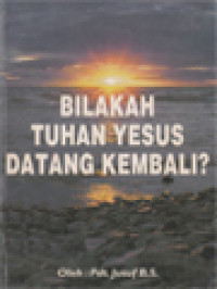 Bilakah Tuhan Yesus Datang Kembali?