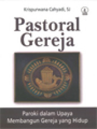 Image of Pastoral Gereja: Paroki Dalam Upaya Membangun Gereja Yang Hidup