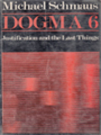 Dogma 6: Justification And The Last Things