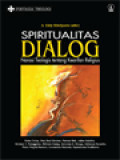 Spiritualitas Dialog: Narasi Teologis Tentang Kearifan Religius / Eddy Kristiyanto (Editor)