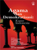 Agama Dan Demokratisasi: Kasus Indonesia / S.P. Lili Tjahjadi (Editor)