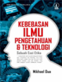 Kebebasan Ilmu Pengetahuan Dan Teknologi: Sebuah Esei Etika