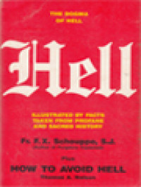 Hell: The Dogma Of Hell, Illustrated By Facts Taken From Profane And Sacred History Plus How To Avoid Hell