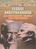 Perkembangan Filsafat Analitika Bahasa Dan Pengaruhnya Terhadap Ilmu Pengetahuan: Membahas Tentang Logika Bahasa, Bahasa Sebagai Metode Ilmiah, Bahasa Sebagai Dasar Verifikasi Ilmiah, Tata Permainan Bahasa, Hakikat Bahasa Dalam Berbagai Konteks Kehidupan Manusia