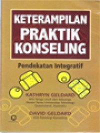 Keterampilan Praktik Konseling: Pendekatan Integratif