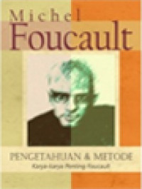 Pengetahuan Dan Metode: Karya-Karya Penting Michel Faucault