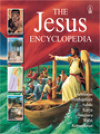 Image of The Jesus Encyclopedia: Kelahiran, Pembaptisan, Sabda, Karya, Sengsara, Wafat, Kebangkitan