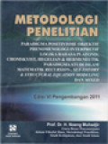 Metodologi Penelitian: Pradigma Positivisme Objektif Phenomenologi Interpretatif Logika Bahasa Platonis, Chomskyyist, Hegelian & Hermeneutik Recursion, Ste-Theory & Structural Equation Modeling Dan Mixed