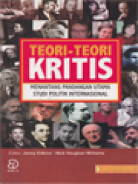 Teori-Teori Kritis: Menantang Pandangan Utama Studi Politik Internasional / Jenny Edkins, Nick Vaughan Williams (Editor)