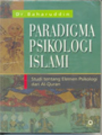 Image of Paradigma Psikologi Islami: Studi Tentang Elemen Psikologi Dari Al-Quran